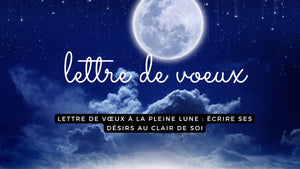 Lettre de vœux à la Pleine Lune : comment écrire ses intentions ?