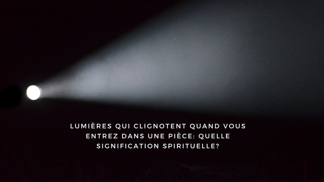 Lumières qui clignotent quand vous entrez dans une pièce: quelle signification spirituelle?