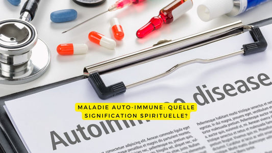 Maladie auto-immune: quelle signification spirituelle?