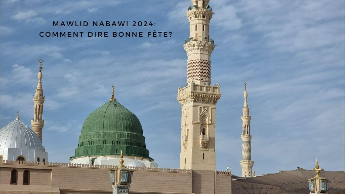 Mawlid Nabawi 2024: comment dire bonne fête?