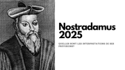 Nostradamus 2025: quelles sont ses prédictions?