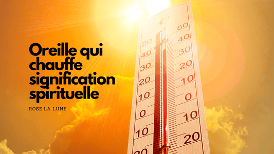 Oreille qui chauffe signification spirituelle