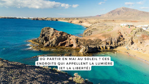 Où partir en mai au soleil ? Ces endroits qui appellent la lumière (et la liberté)