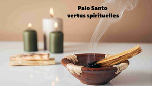 Palo Santo : vertus spirituelles, purification, bracelet et sécurité