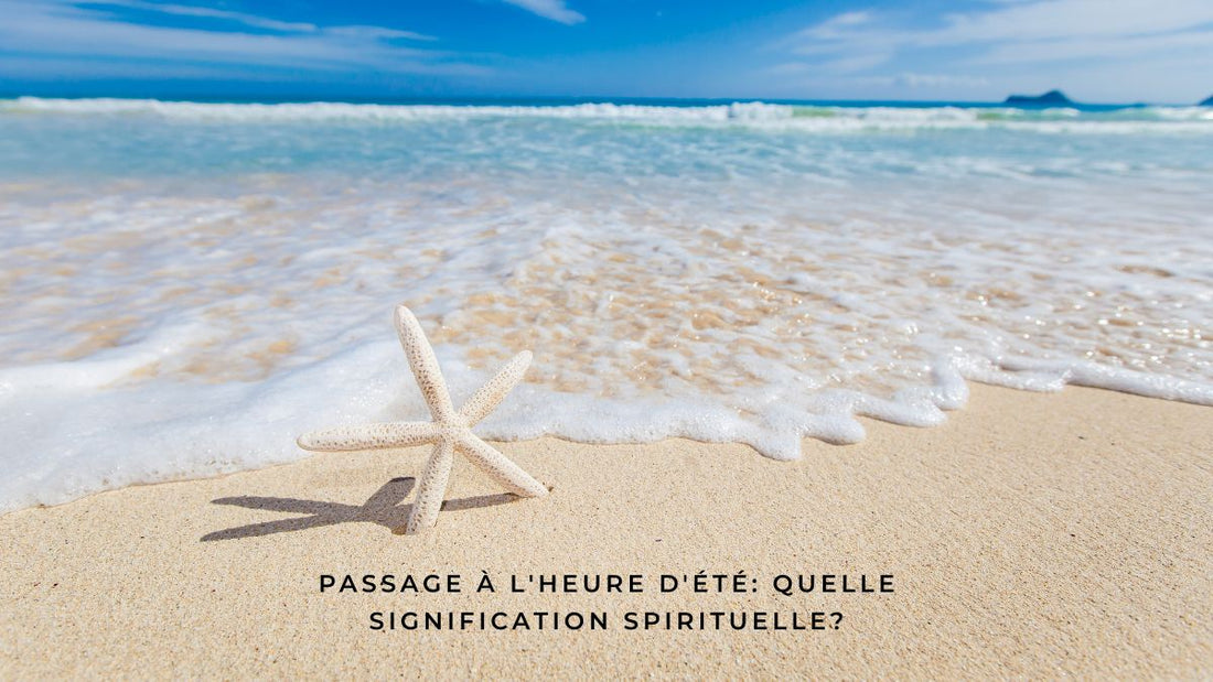 Passage à l'heure d'été: quelle signification spirituelle?