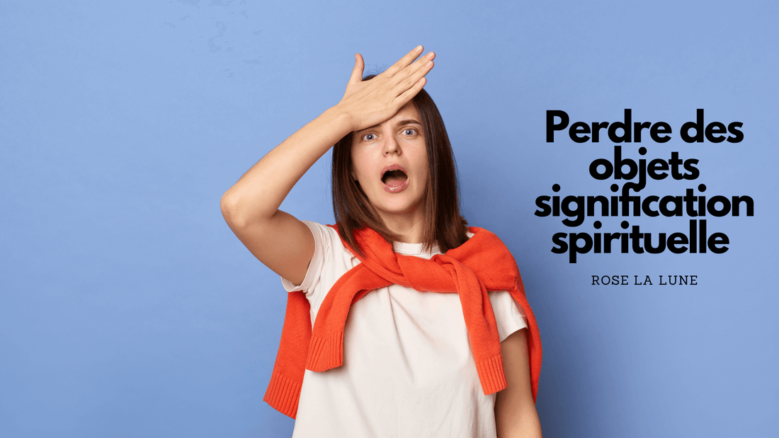 Perdre des objets signification spirituelle