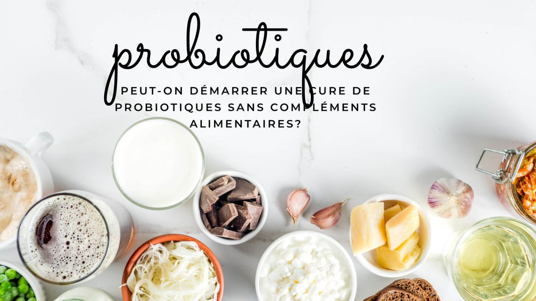 Peut-on démarrer une cure de probiotiques sans compléments alimentaires?