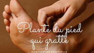 Plante du pied qui gratte : Quelle signification spirituelle?
