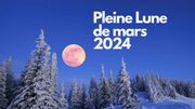 Quand aura lieu la pleine lune de mars 2024?