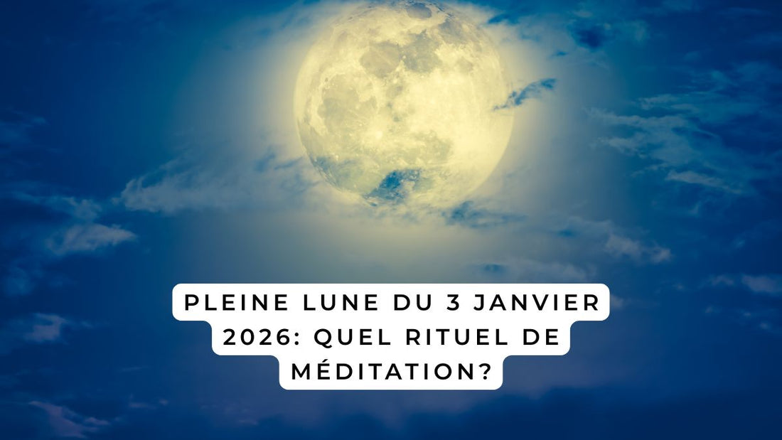 Pleine Lune du 3 Janvier 2026: quel rituel de méditation?