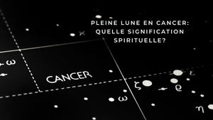 Pleine Lune en Cancer: quelle signification spirituelle?