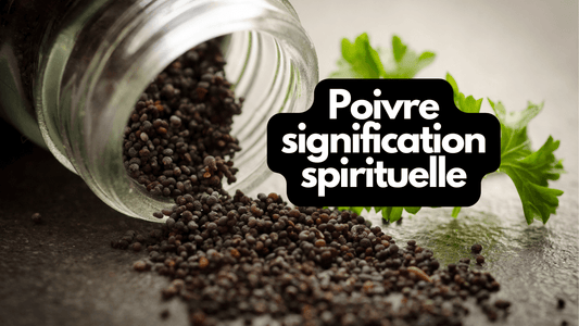 Quelle est la signification spirituelle du poivre?