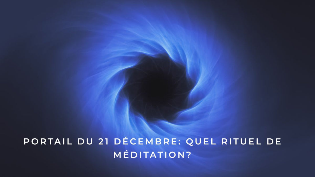 Portail du 21 décembre: quel rituel de méditation?