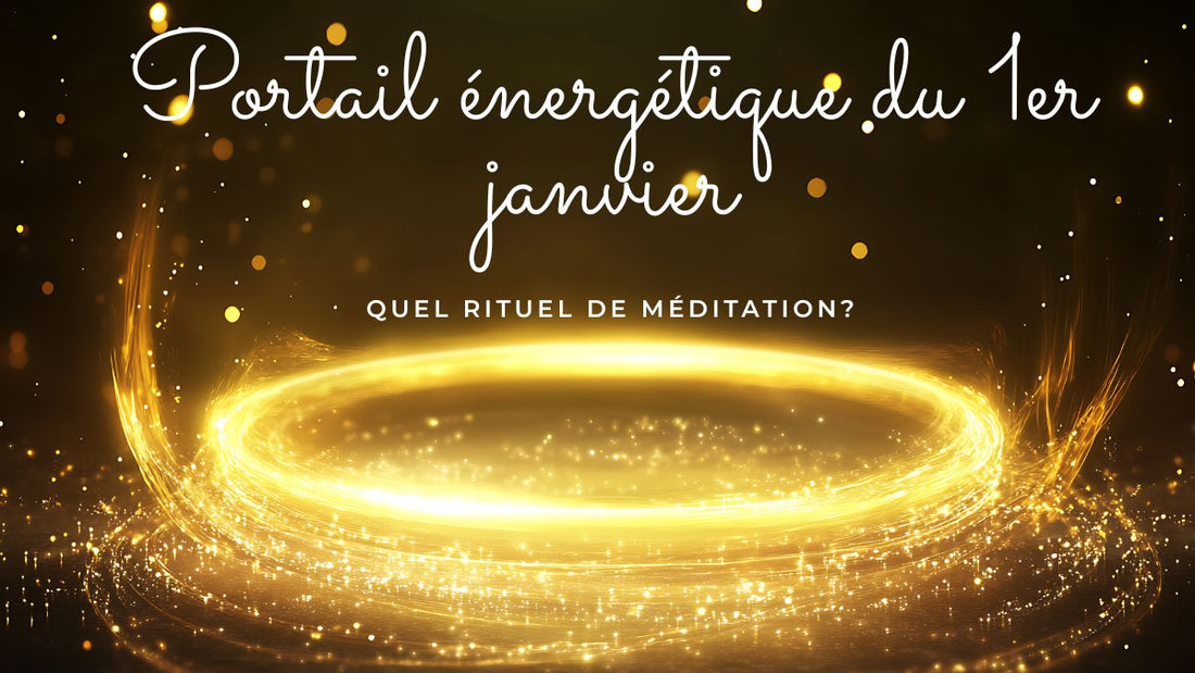 Portail énergétique du 1er janvier 2026: quel rituel de méditation?