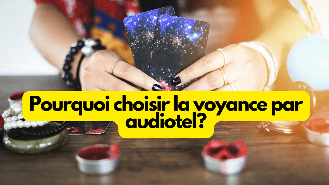 Pourquoi choisir la voyance par audiotel?