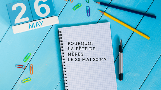 Pourquoi la Fête des Mères le 26 mai 2024?