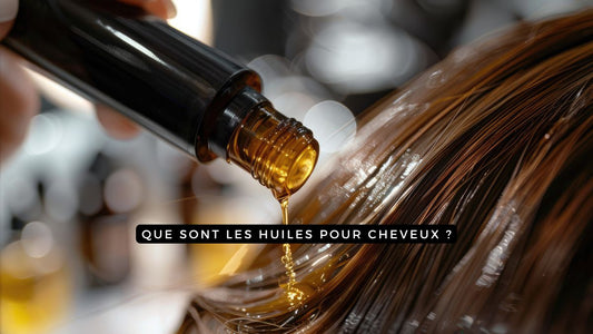 Que sont les huiles pour cheveux ?
