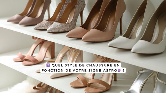 Quel style de chaussure en fonction de votre signe astro ?