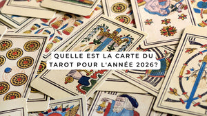 Quelle est la carte du Tarot pour l'année 2026?