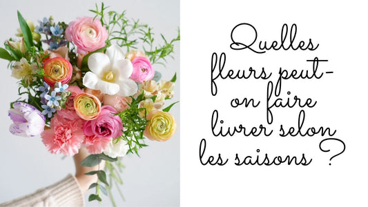 Quelles fleurs peut-on faire livrer selon les saisons ?