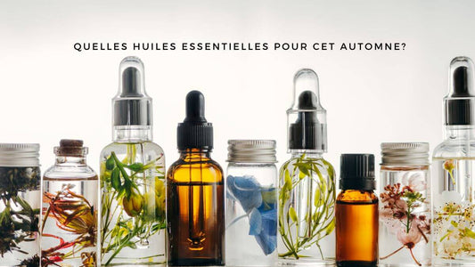 Quelles huiles essentielles pour cet automne?