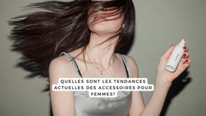 Quelles sont les tendances actuelles des accessoires pour femmes?