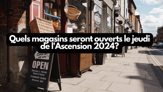 Quels magasins seront ouverts le jeudi de l'Ascension 2024?