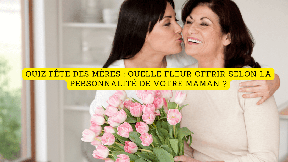 Quiz Fête des Mères : quelle fleur offrir selon la personnalité de votre maman ?