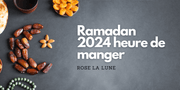 Ramadan 2024: heure de manger