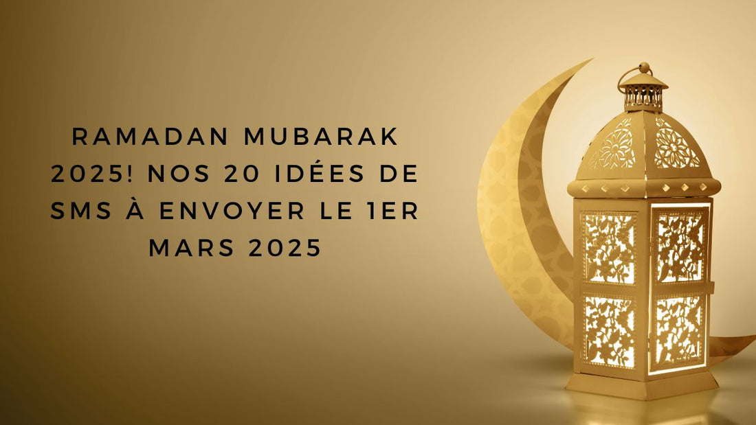 Ramadan mubarak 2025! Nos 20 idées de SMS à envoyer le 1er mars 2025