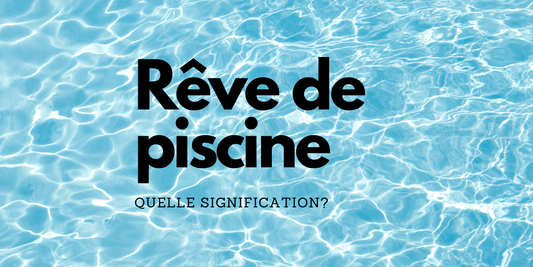 Rêve de piscine: quelle signification?