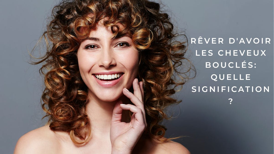 Rêver d'avoir les cheveux bouclés: quelle signification?