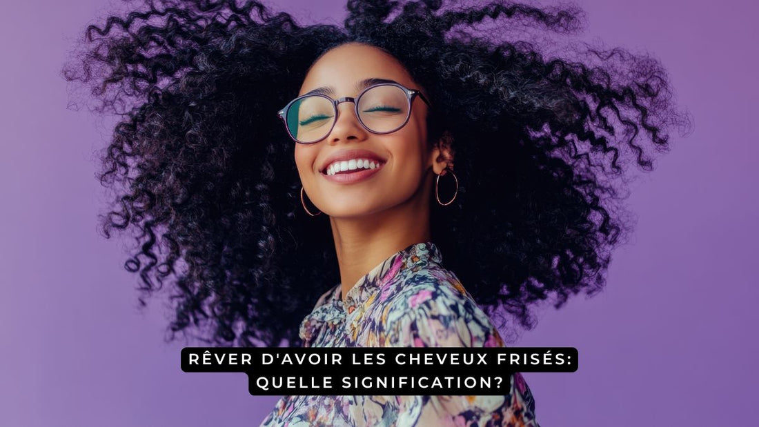 Rêver d'avoir les cheveux frisés: quelle signification?