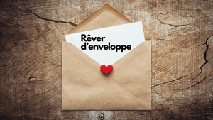 Rêver d'enveloppe: quelle signification?