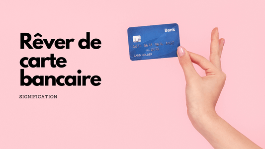 Rêver de carte bancaire: quelle signification?