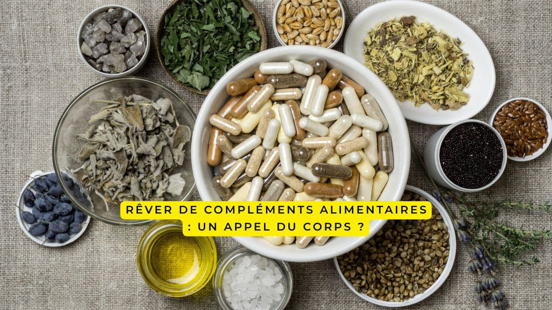 Rêver de compléments alimentaires : un appel du corps ?