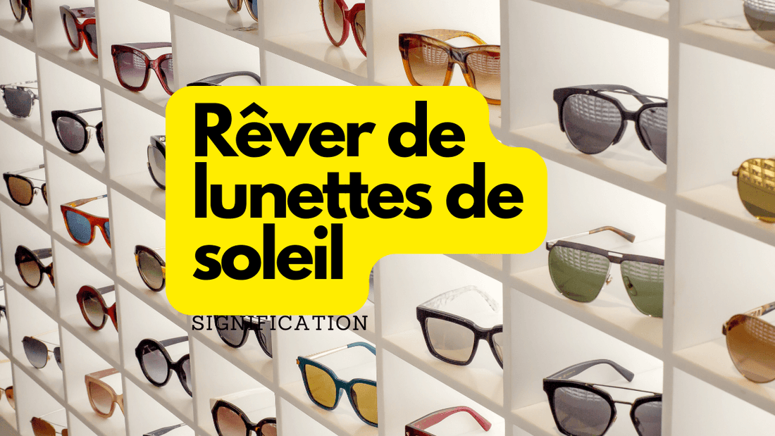 Rêver de lunettes de soleil: quelle signification?