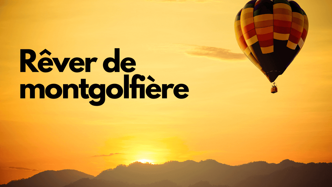 Rêve de montgolfière: quelle signification?