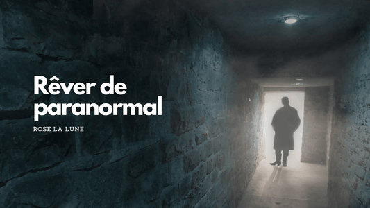 Quelles significations quand on rêve de paranormal?