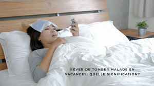Rêver de tomber malade en vacances: quelle signification?