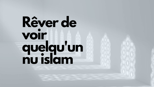 Rever de voir quelqu'un nu islam