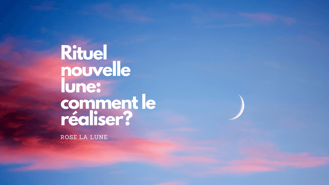 Rituel nouvelle lune: comment le réaliser?