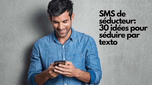 SMS de séducteur: 30 idées pour séduire par texto