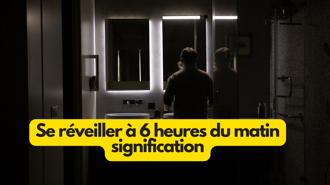 Se réveiller a 6 heures du matin signification spirituelle