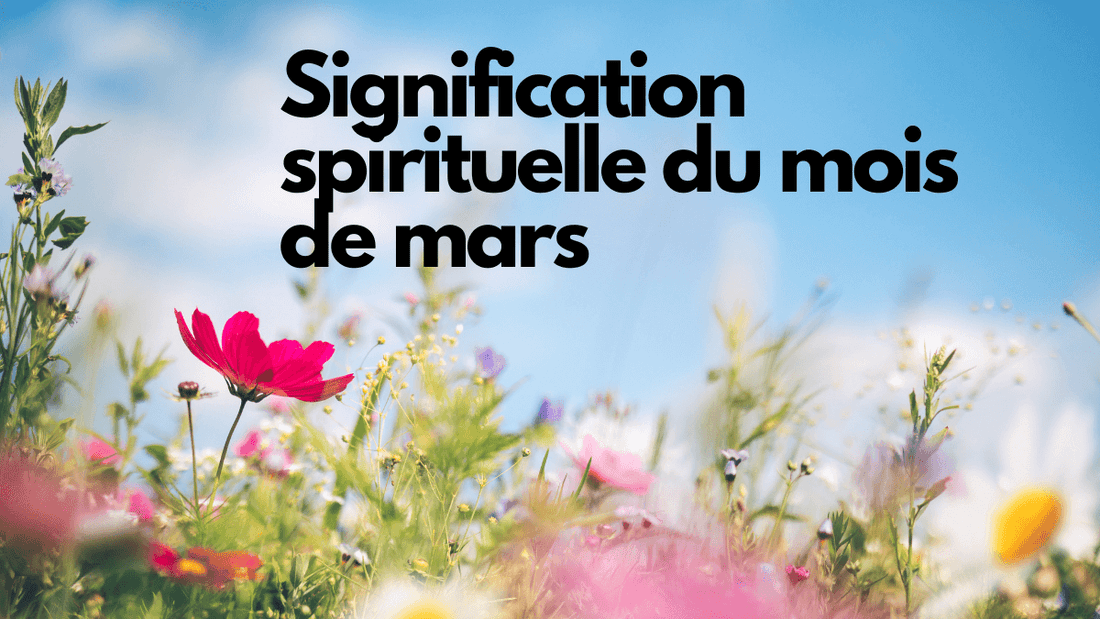 Signification spirituelle du mois de mars