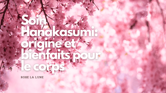  Soin Hanakasumi: origine et bienfaits pour le corps