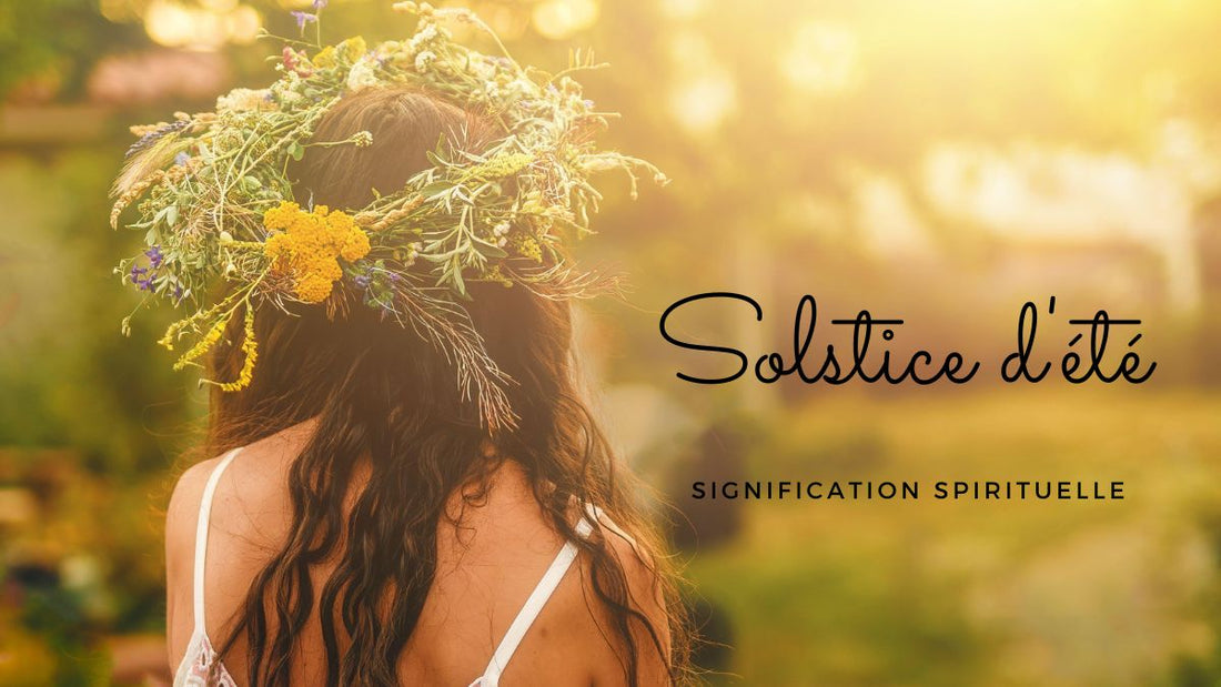 Solstice d'été signification spirituelle