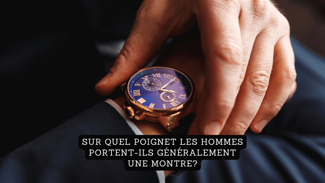 Sur quel poignet les hommes portent-ils généralement une montre?