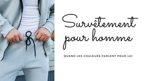 Survêtement pour homme : quand les couleurs parlent pour lui
