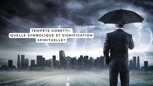 Tempête Goretti: quelle symbolique et signification spirituelle?